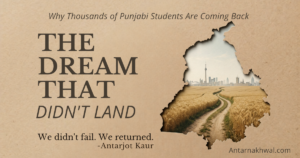 The Dream That Didn’t Land: Why Thousands of Punjabi Students Are Coming Back From  in 2025–2026